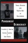 Punishment and Democracy: 3 Strikes and You're Out in California